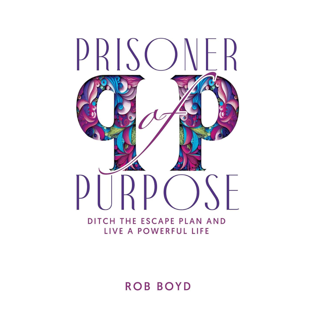 Prisoner of Purpose by Rob Boyd